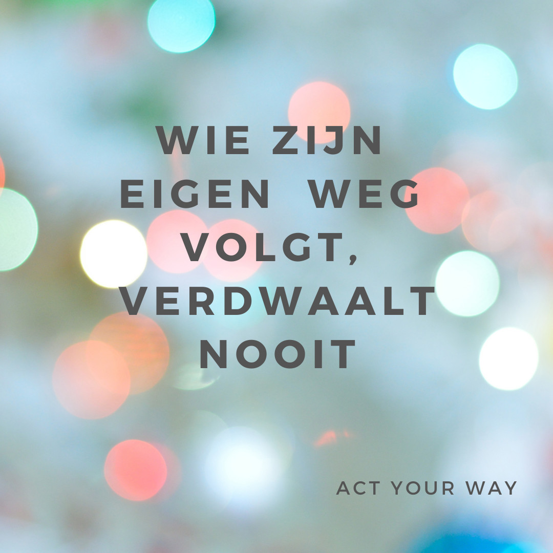 ACT your way!
